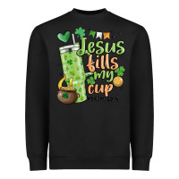 St. Patricks Day Jesus Fills My Cup Heavyweight Sweatshirt | Teevron