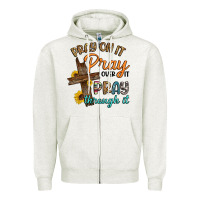 Oatmeal Heather pray on it pray over it pray through it Zipper Hoodie - Artiststas