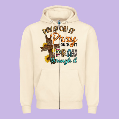 Pray On It Pray Over It Pray Through It Zipper Hoodie Designed By Artiststas