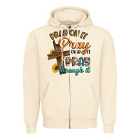 Sandshell pray on it pray over it pray through it Zipper Hoodie - Artiststas