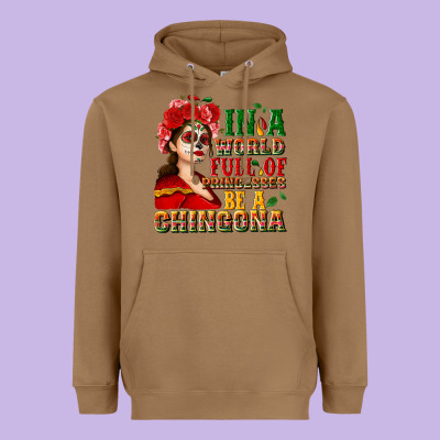 In A World Full Of Princesses Be A Chingona Heavyweight Hoodie Designed By Nancycooperartshop