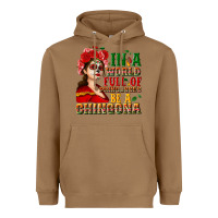Toasted Coconut In a world full of princesses be a chingona Heavyweight Hoodie - NancyCooperArtShop