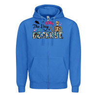 True Royal have the day you deserve Zipper Hoodie - Artiststas