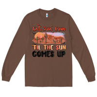 Chestnut ain't goin' down 'til the sun comes up Long Sleeve Tee - MaliasSmallBusiness