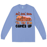 Colony Blue ain't goin' down 'til the sun comes up Long Sleeve Tee - MaliasSmallBusiness