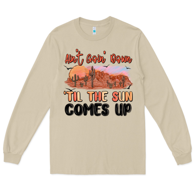 Ain't Goin' Down 'til The Sun Comes Up Long Sleeve Tee by MaliasSmallBusiness | Teevron