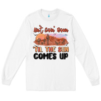 White ain't goin' down 'til the sun comes up Long Sleeve Tee - MaliasSmallBusiness
