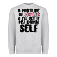 Heather Grey a mixture of spoiled and ill get it my damn self Heavyweight Sweatshirt - MaliasSmallBusiness