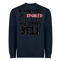 Navy a mixture of spoiled and ill get it my damn self Heavyweight Sweatshirt - MaliasSmallBusiness