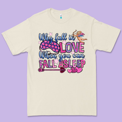 Why Fall In Love When You Can Fall Asleep Premium Tee Designed By Oliviacreatesart