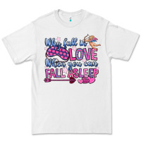 White why fall in love when you can fall asleep Premium Tee - OliviaCreatesArt