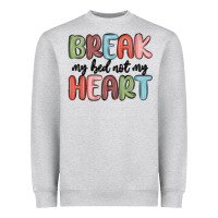 Heather Grey break my bed not my heart Heavyweight Sweatshirt - MaliasSmallBusiness