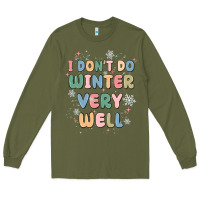 Army Green i dont do winter very well Long Sleeve Tee - MaliasSmallBusiness