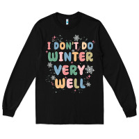 Black i dont do winter very well Long Sleeve Tee - MaliasSmallBusiness