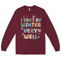 Burgundy i dont do winter very well Long Sleeve Tee - MaliasSmallBusiness