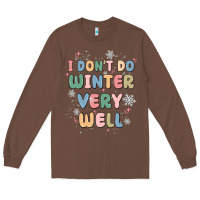 Chestnut i dont do winter very well Long Sleeve Tee - MaliasSmallBusiness