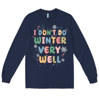 Navy i dont do winter very well Long Sleeve Tee - MaliasSmallBusiness
