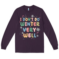 Plum i dont do winter very well Long Sleeve Tee - MaliasSmallBusiness