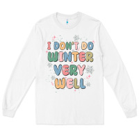 White i dont do winter very well Long Sleeve Tee - MaliasSmallBusiness