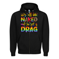 Black we're all naked and the rest is drag Zipper Hoodie - Artiststas