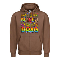 Chestnut we're all naked and the rest is drag Zipper Hoodie - Artiststas