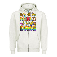 Oatmeal Heather we're all naked and the rest is drag Zipper Hoodie - Artiststas