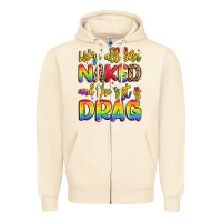 We're All Naked And The Rest Is Drag Zipper Hoodie | Teevron