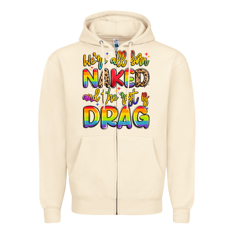 We're All Naked And The Rest Is Drag Zipper Hoodie by Artiststas | Teevron