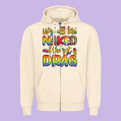 We're All Naked And The Rest Is Drag Zipper Hoodie Designed By Artiststas