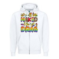 White we're all naked and the rest is drag Zipper Hoodie - Artiststas