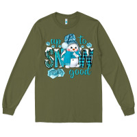 Army Green up to snow good and cute snowman Long Sleeve Tee - NancyCooperArtShop