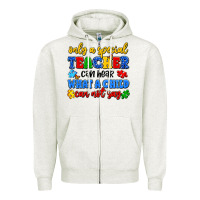 Oatmeal Heather only a special teacher can hear what a child can n Zipper Hoodie - Artiststas