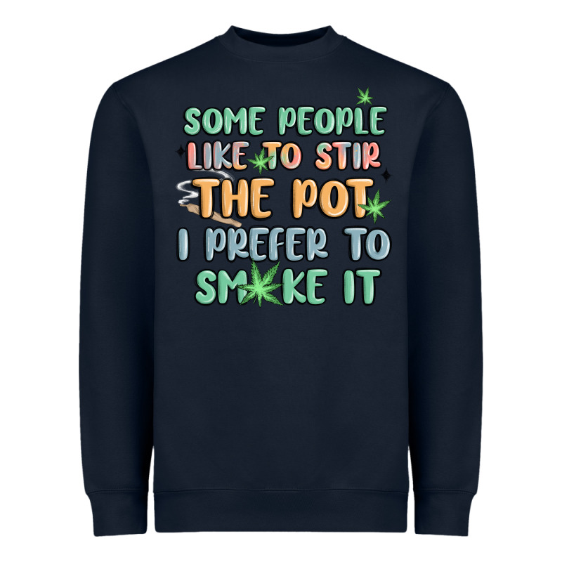 Some People Like To Stir The Pot I Prefer To Smoke Heavyweight Sweatshirt by MaliasSmallBusiness | Teevron