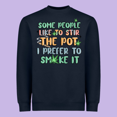 Some People Like To Stir The Pot I Prefer To Smoke Heavyweight Sweatshirt Designed By Maliassmallbusiness
