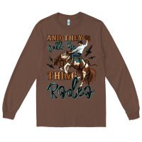 Chestnut and they call the thing rodeo cowboy Long Sleeve Tee - MaliasSmallBusiness