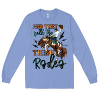 And They Call The Thing Rodeo Cowboy Long Sleeve Tee | Teevron