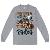 Heather Grey and they call the thing rodeo cowboy Long Sleeve Tee - MaliasSmallBusiness