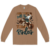 Toasted Coconut and they call the thing rodeo cowboy Long Sleeve Tee - MaliasSmallBusiness