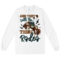 White and they call the thing rodeo cowboy Long Sleeve Tee - MaliasSmallBusiness
