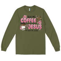Army Green give me coffee jesus Long Sleeve Tee - MaliasSmallBusiness