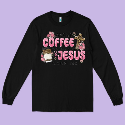 Give Me Coffee Jesus Long Sleeve Tee Designed By Maliassmallbusiness