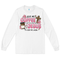 White give me coffee jesus Long Sleeve Tee - MaliasSmallBusiness