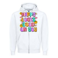 White happy looks good on you Zipper Hoodie - Artiststas