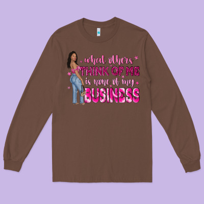 What Other Think Of Me Is None Of My Business Long Sleeve Tee Designed By Nancycooperartshop
