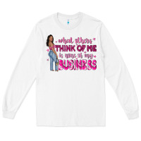 White what other think of me is none of my business Long Sleeve Tee - NancyCooperArtShop
