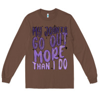 Chestnut my joints go out more than ı do Long Sleeve Tee - MaliasSmallBusiness