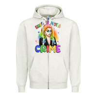Oatmeal Heather drag is not a crime Zipper Hoodie - Artiststas