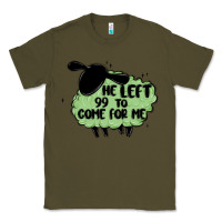 Army Green he left the 99 to come for me Classic Tee - MaliasSmallBusiness