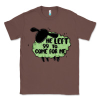 Chestnut he left the 99 to come for me Classic Tee - MaliasSmallBusiness