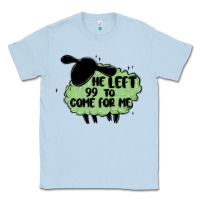 Dusty Blue he left the 99 to come for me Classic Tee - MaliasSmallBusiness